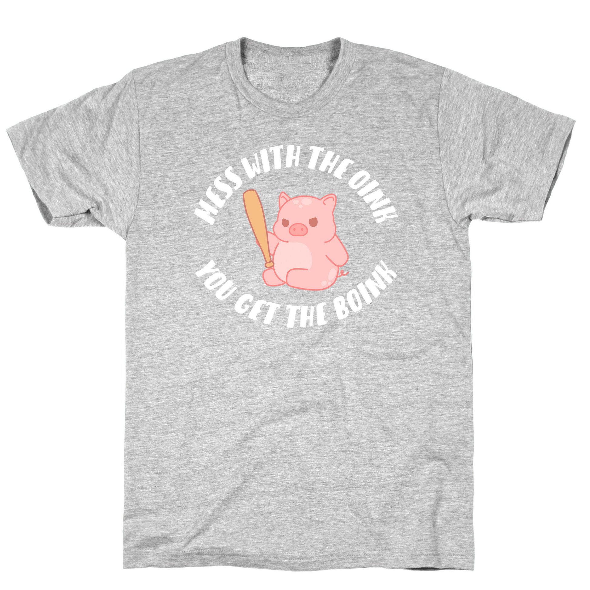Mess With The Oink You Get The Boink T-Shirt