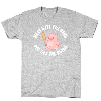 Mess With The Oink You Get The Boink T-Shirt