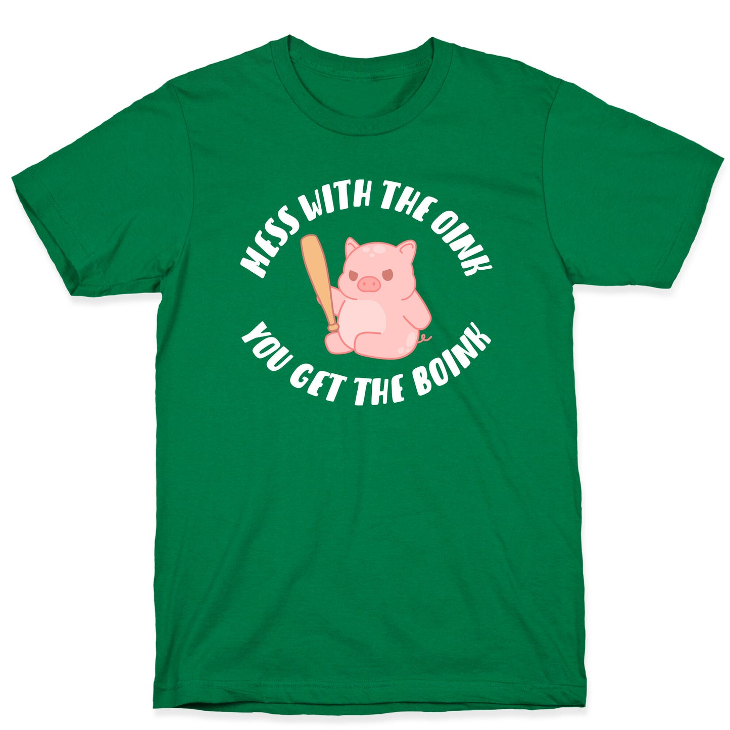 Mess With The Oink You Get The Boink T-Shirt