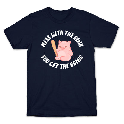 Mess With The Oink You Get The Boink T-Shirt