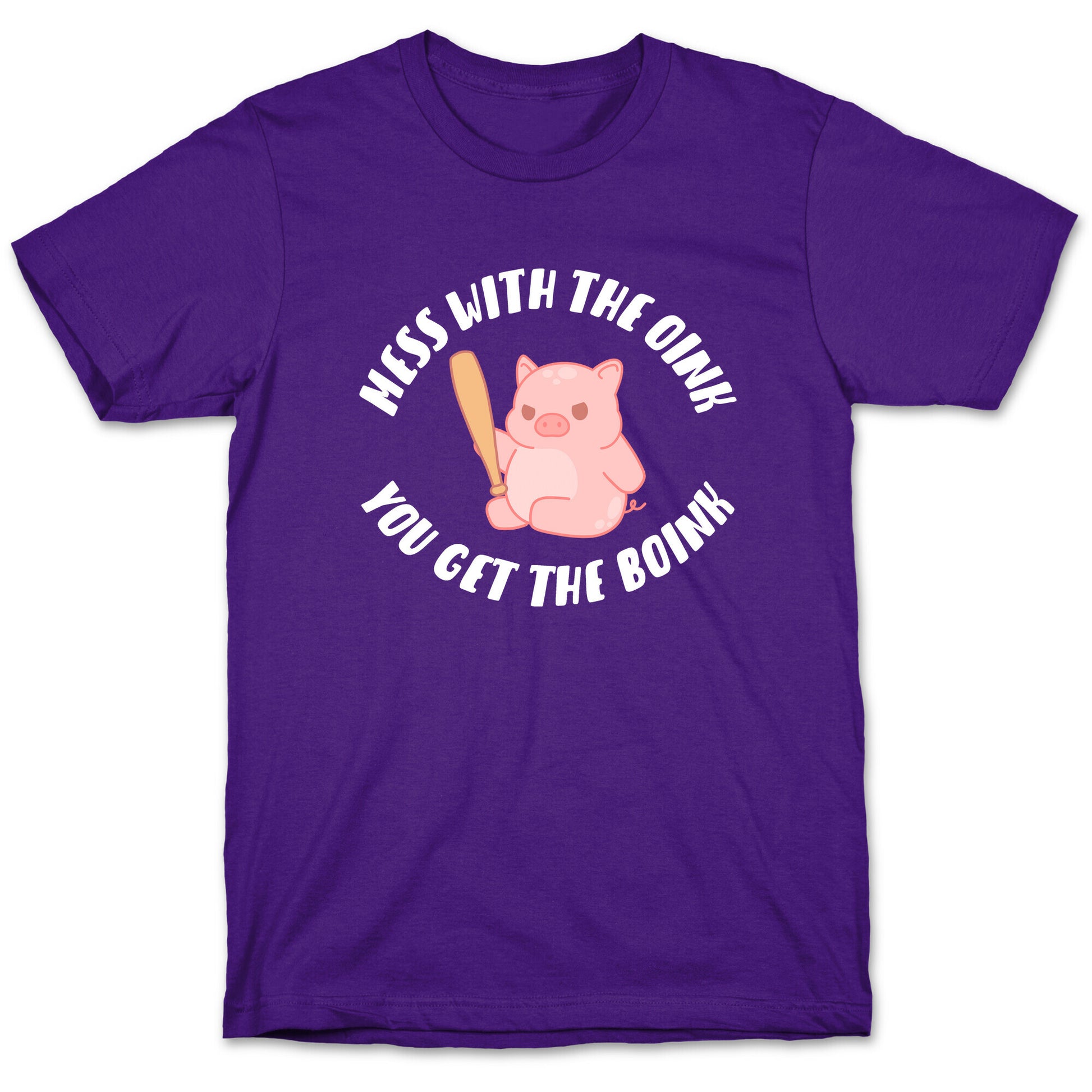 Mess With The Oink You Get The Boink T-Shirt