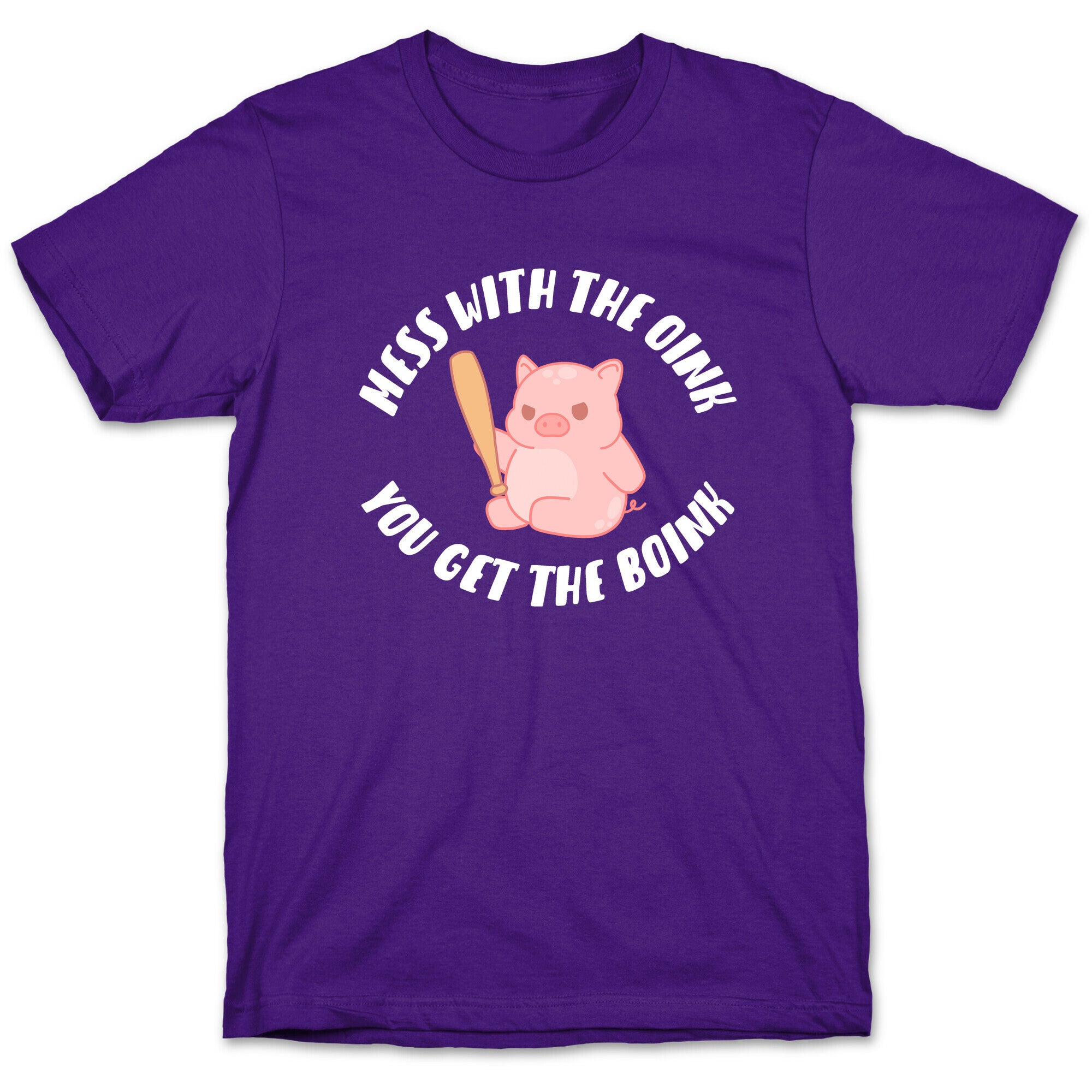 Mess With The Oink You Get The Boink T-Shirt
