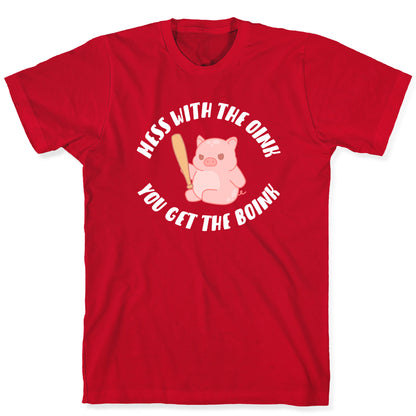 Mess With The Oink You Get The Boink T-Shirt