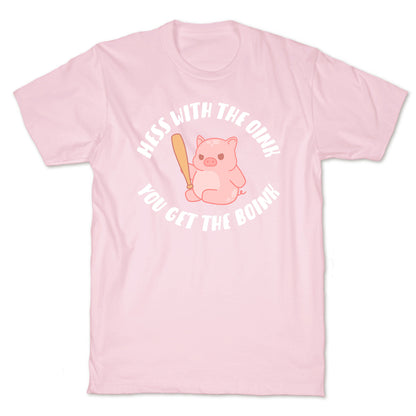 Mess With The Oink You Get The Boink T-Shirt