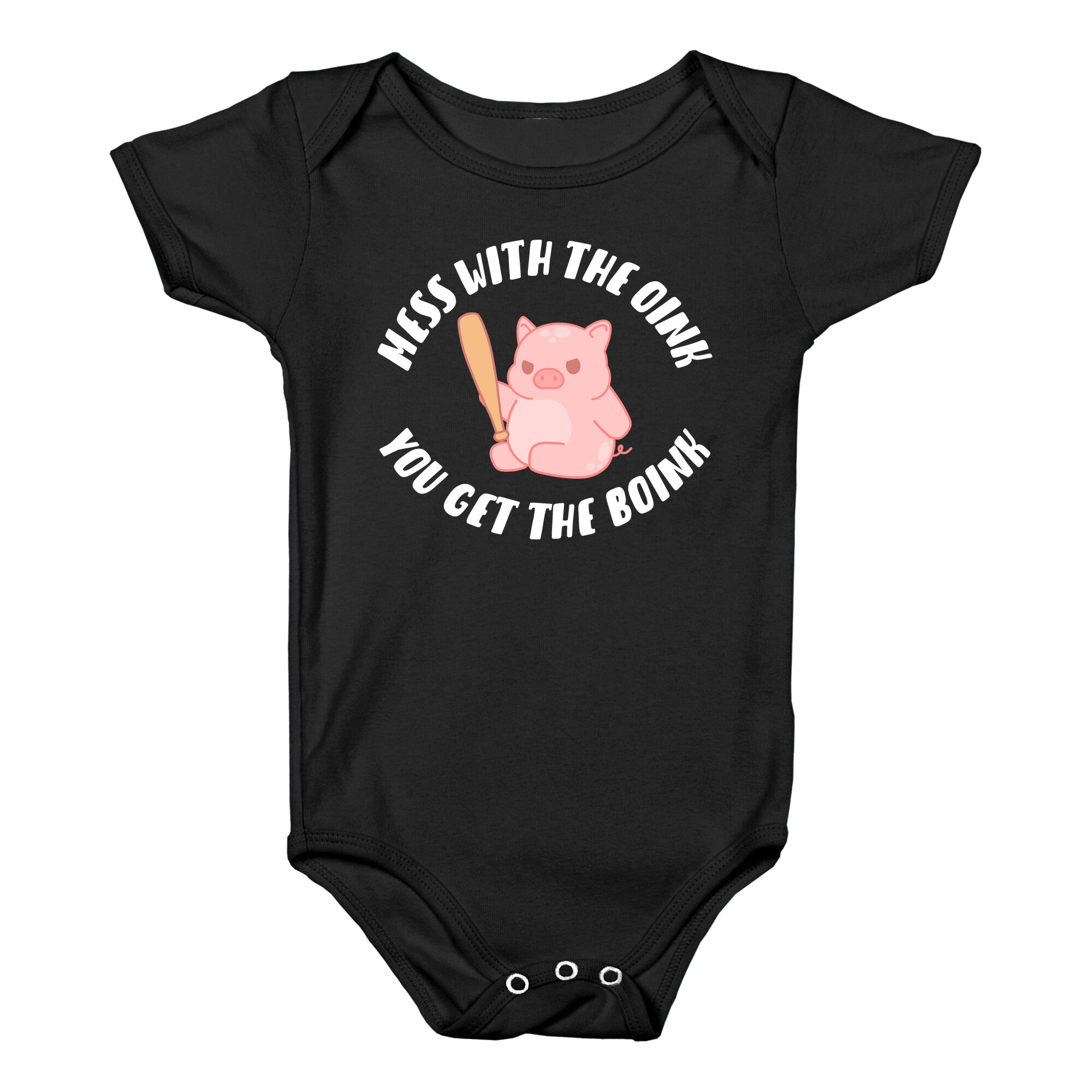 Mess With The Oink You Get The Boink Baby One Piece