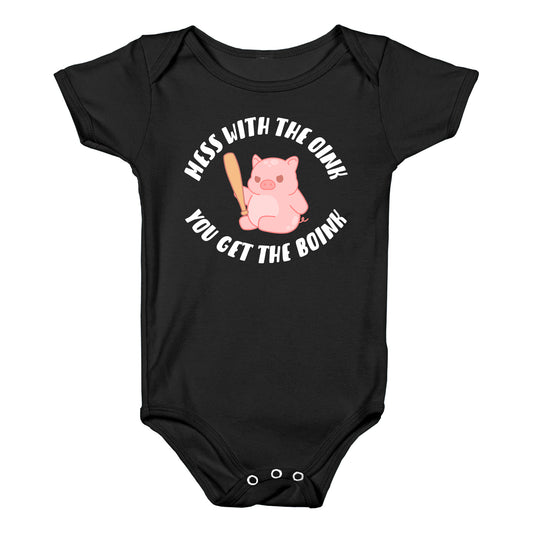 Mess With The Oink You Get The Boink Baby One Piece