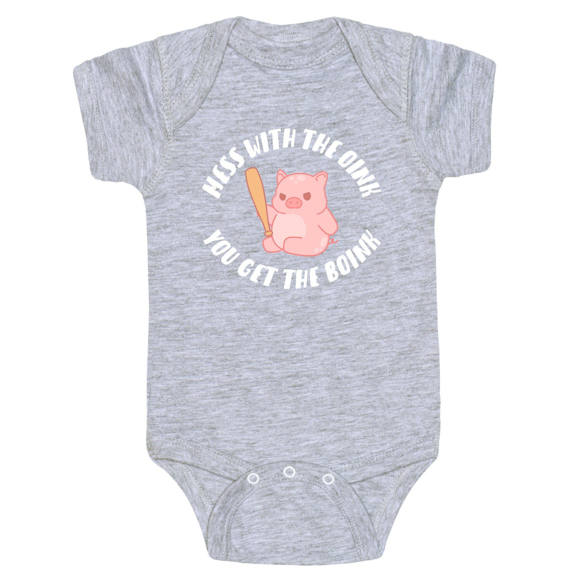 Mess With The Oink You Get The Boink Baby One Piece