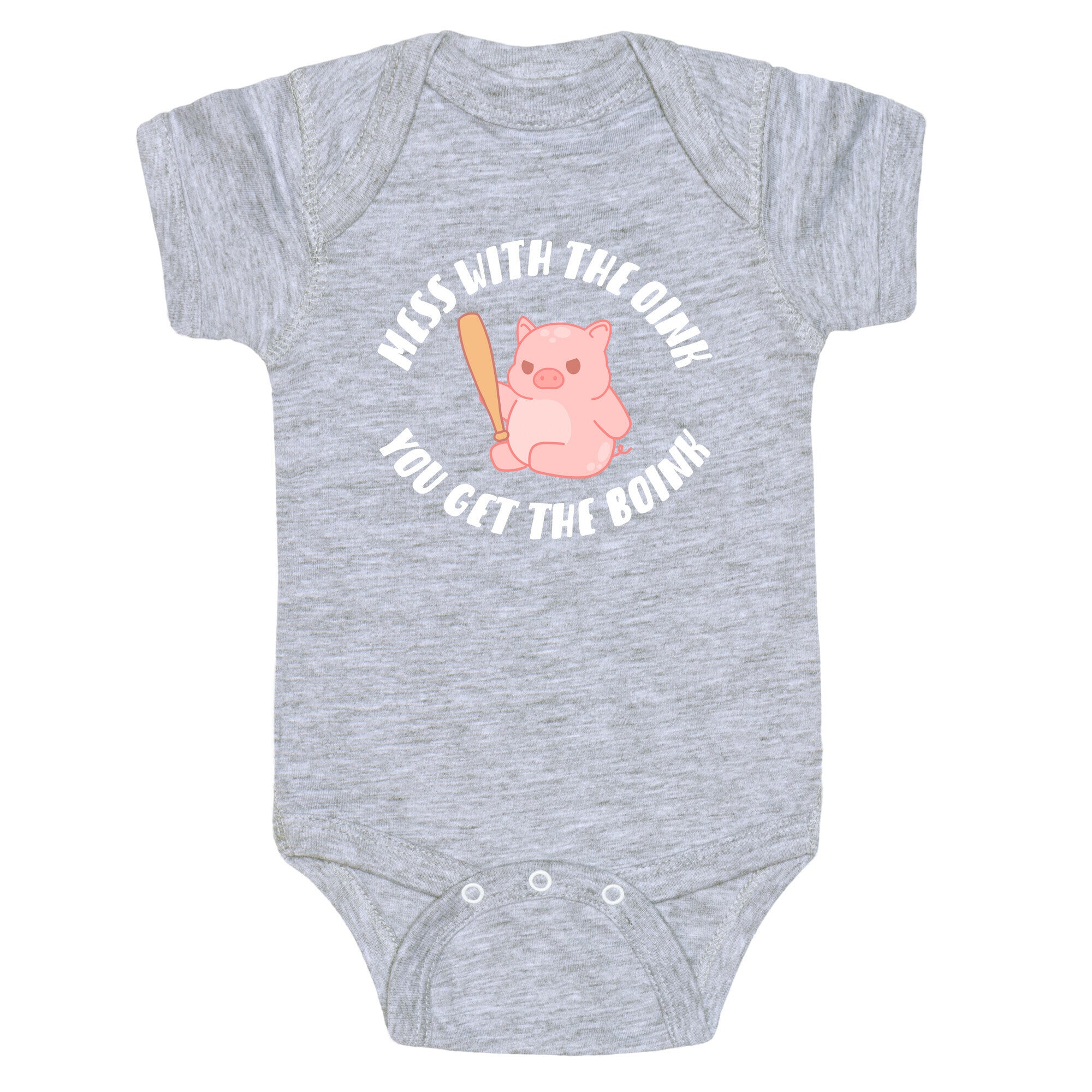 Mess With The Oink You Get The Boink Baby One Piece