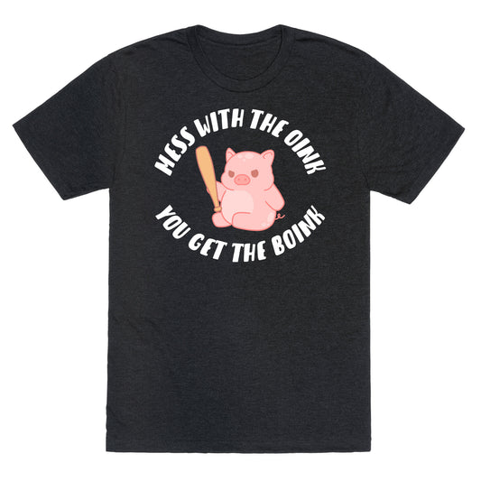 Mess With The Oink You Get The Boink Unisex Triblend Tee