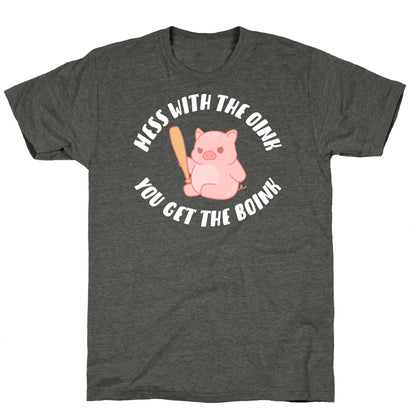 Mess With The Oink You Get The Boink Unisex Triblend Tee