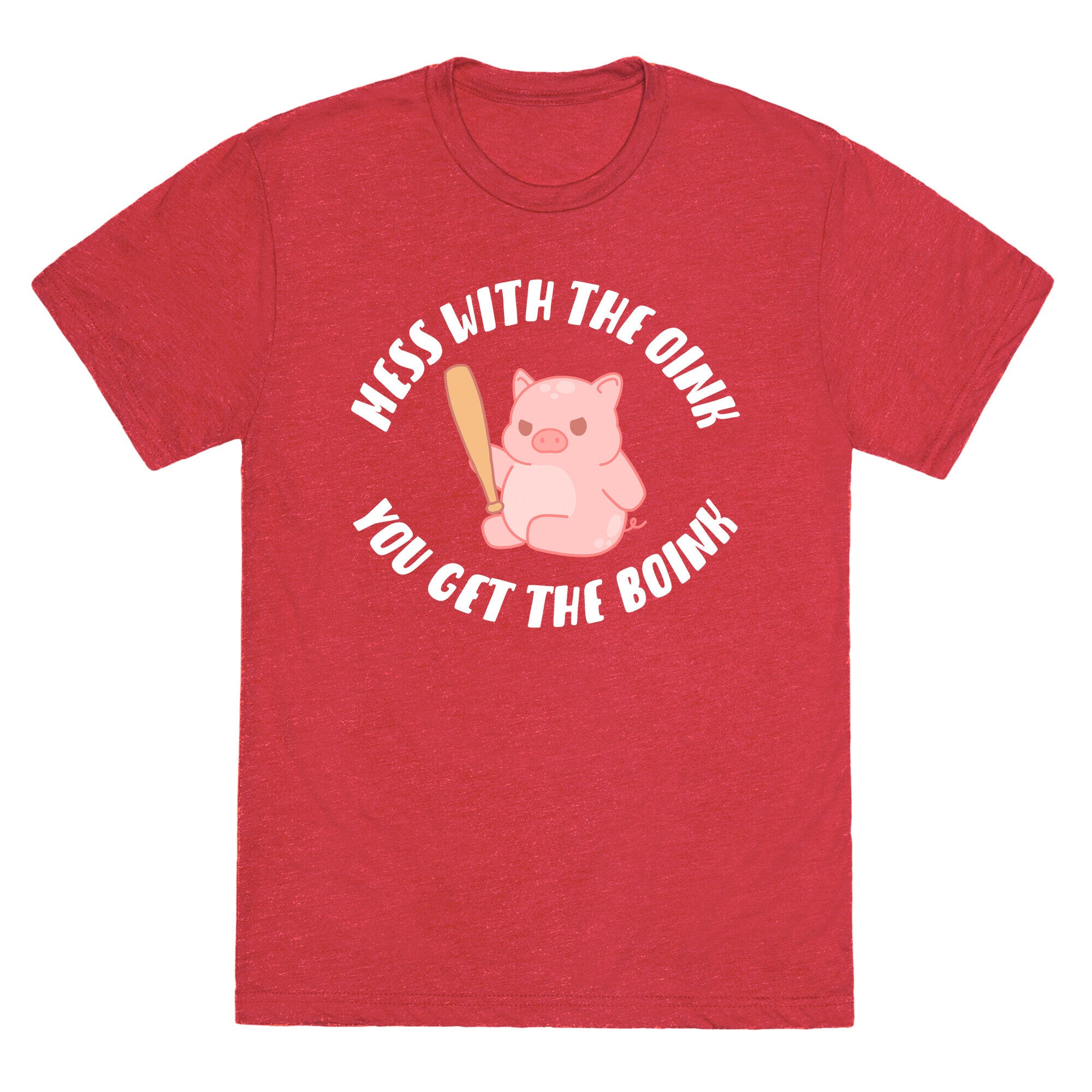 Mess With The Oink You Get The Boink Unisex Triblend Tee