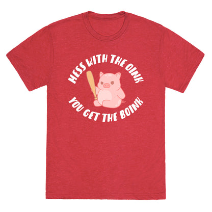 Mess With The Oink You Get The Boink Unisex Triblend Tee