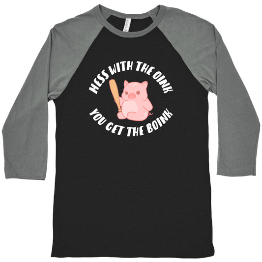 Mess With The Oink You Get The Boink Baseball Tee