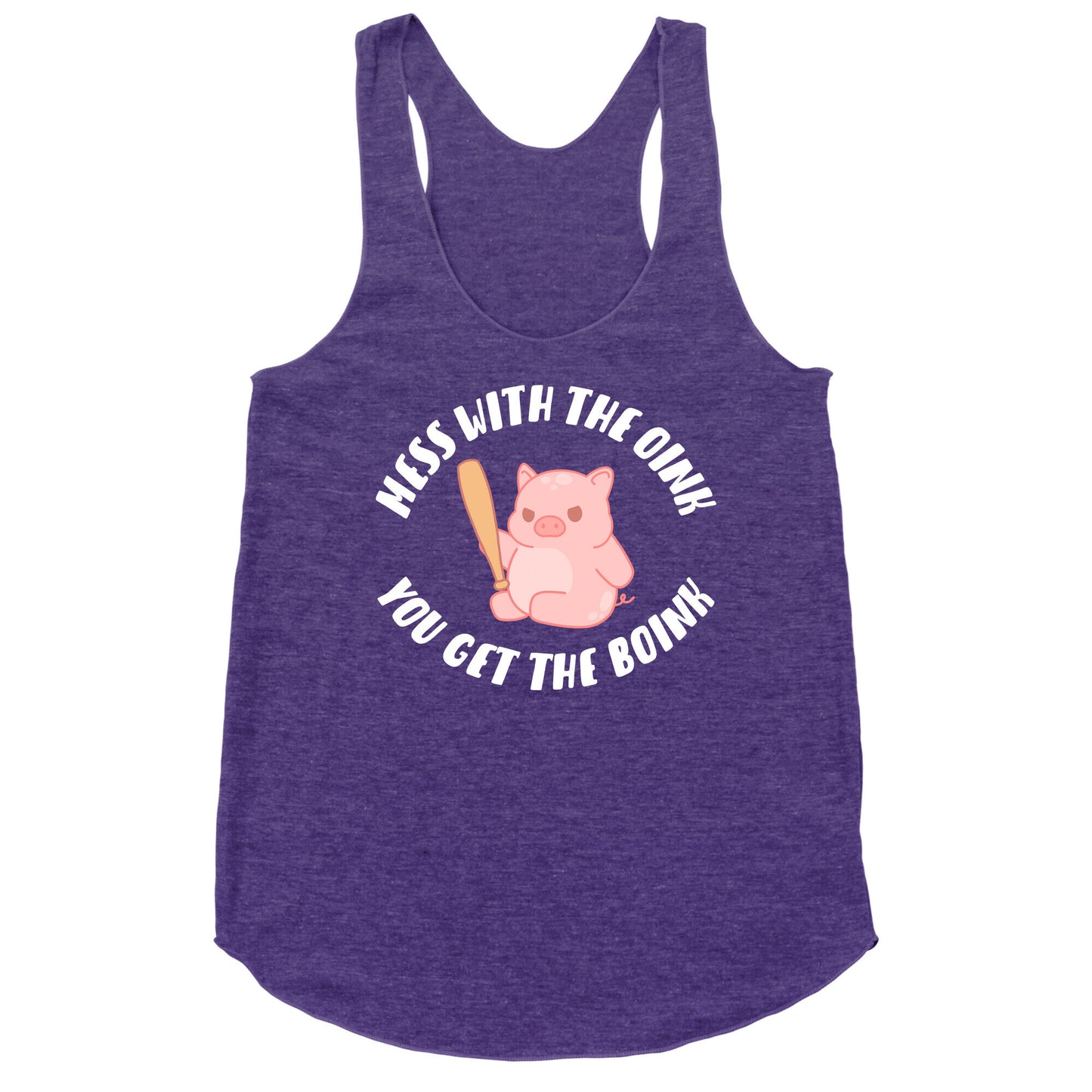 Mess With The Oink You Get The Boink Racerback Tank