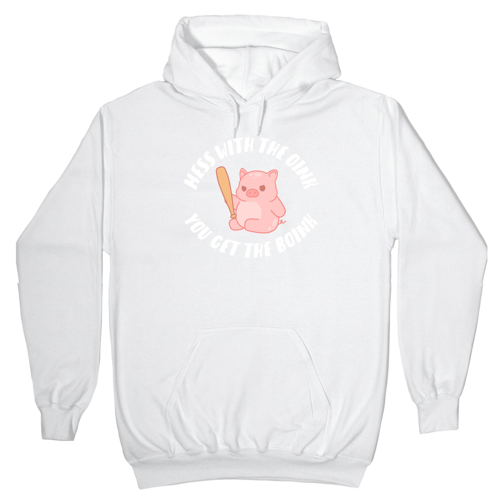 Mess With The Oink You Get The Boink Hoodie