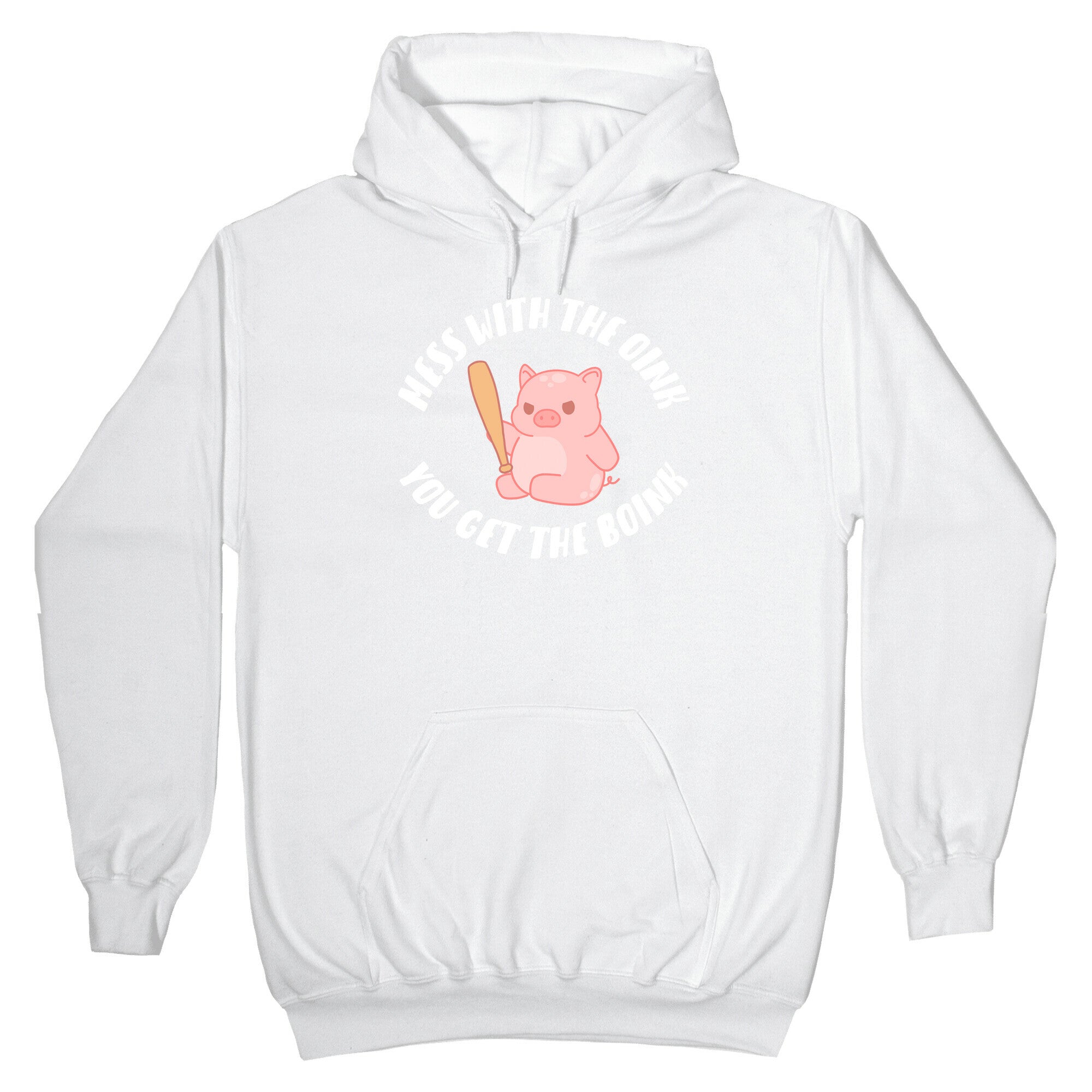 Mess With The Oink You Get The Boink Hoodie