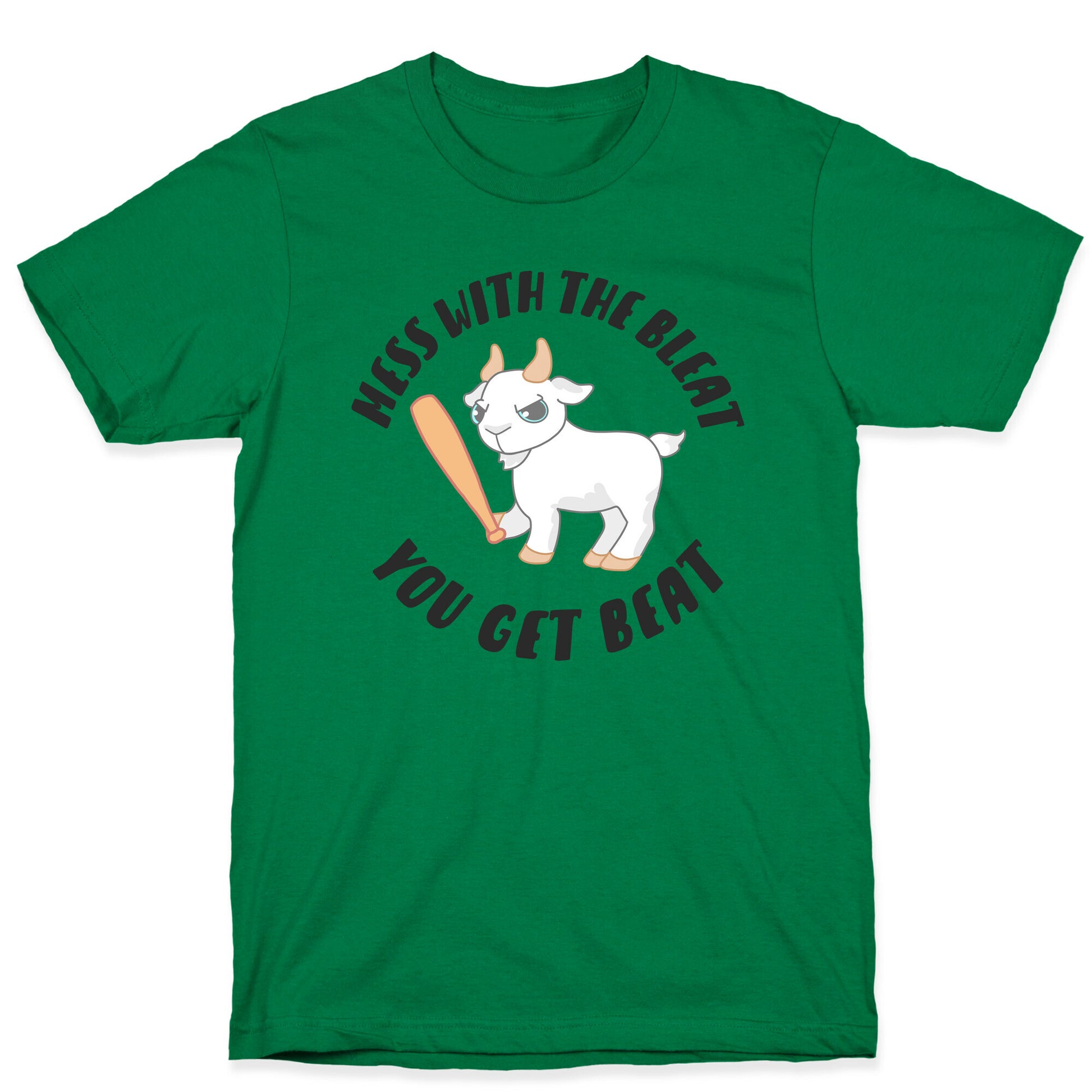 Mess With The Bleat You Get Beat T-Shirt