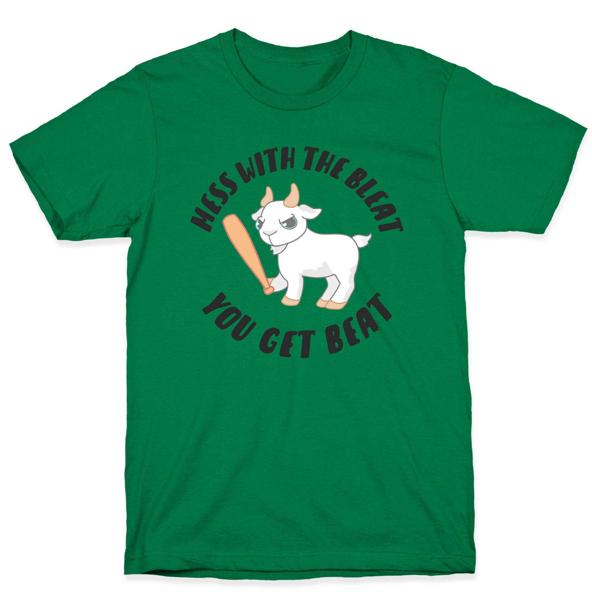 Mess With The Bleat You Get Beat T-Shirt