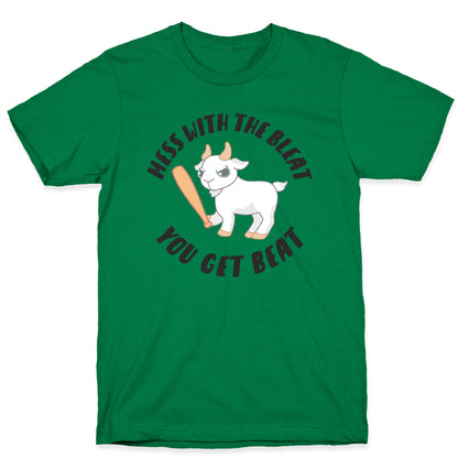 Mess With The Bleat You Get Beat T-Shirt