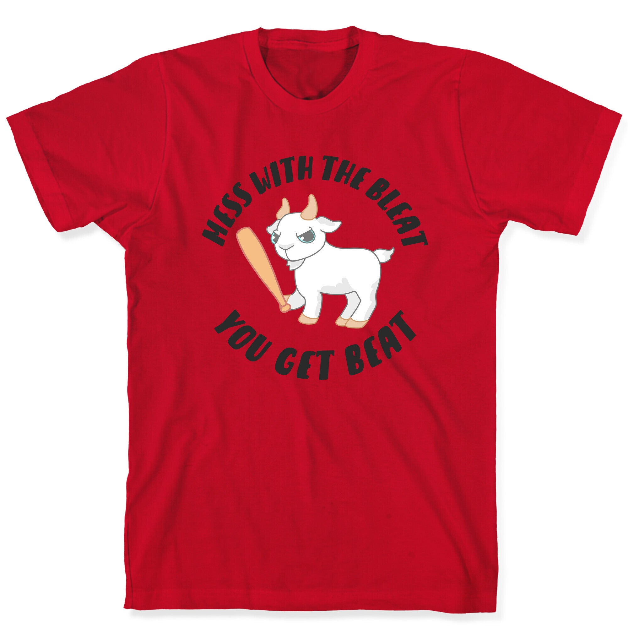 Mess With The Bleat You Get Beat T-Shirt