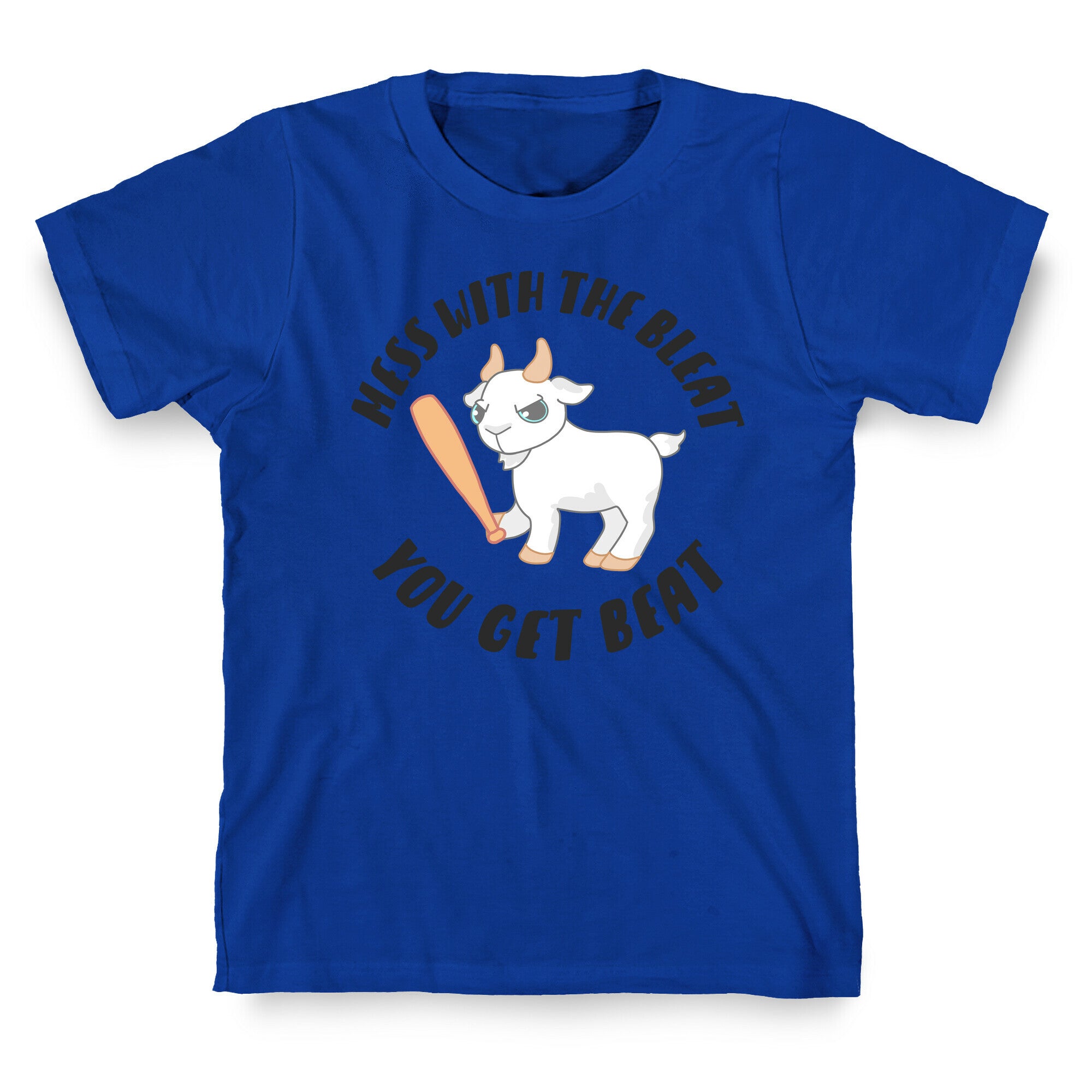 Mess With The Bleat You Get Beat T-Shirt