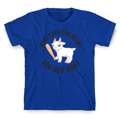 Mess With The Bleat You Get Beat T-Shirt