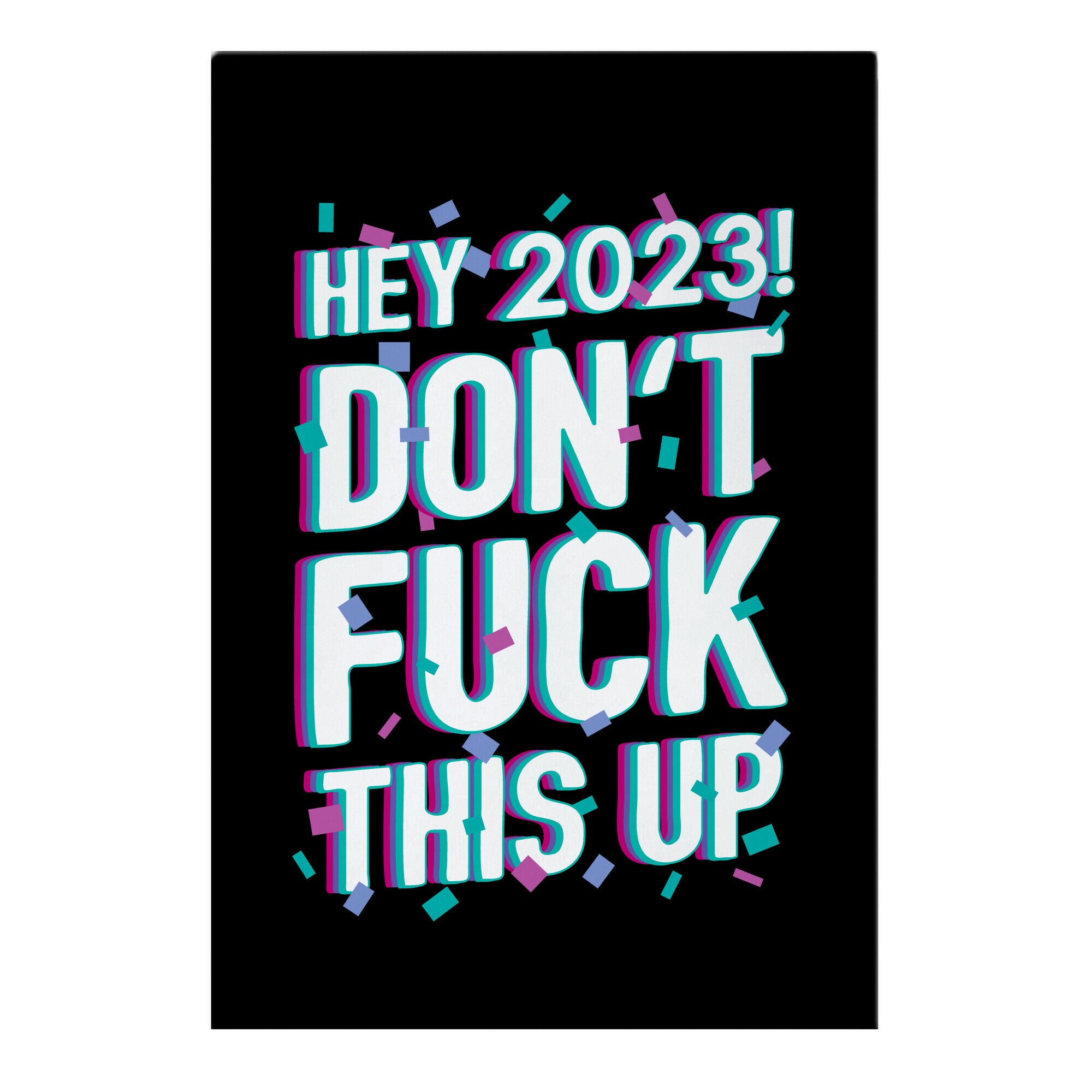 Hey 2023! Don't Fuck This Up! Garden Flag