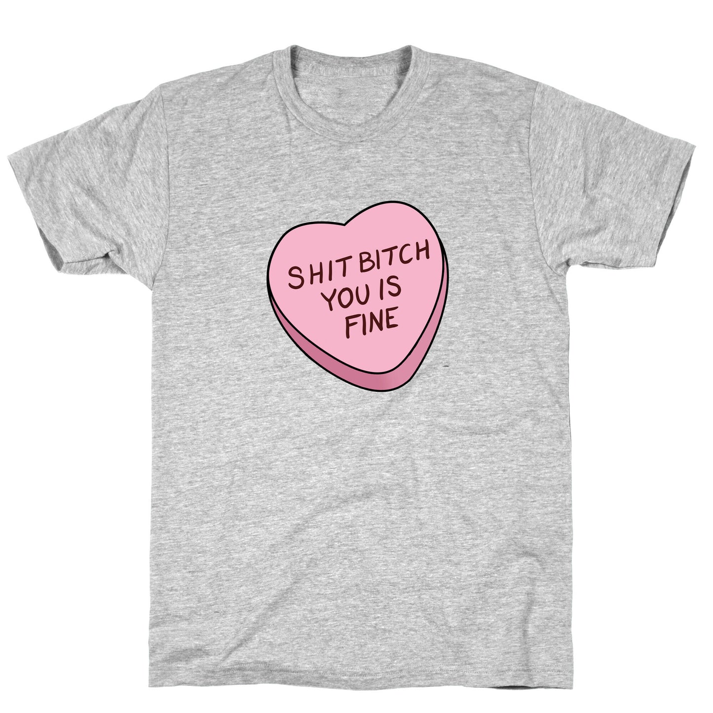 Shit Bitch You is Fine T-Shirt