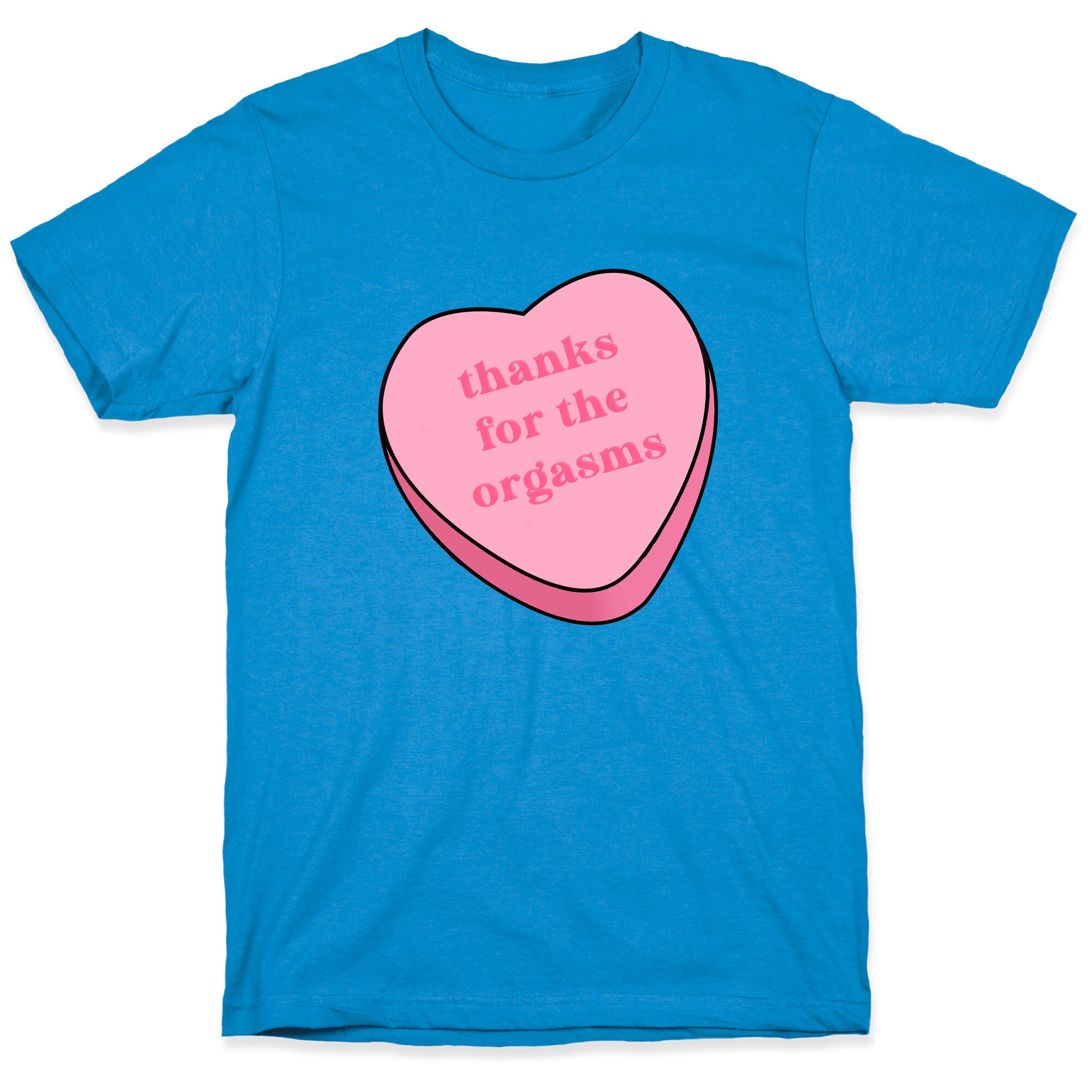 Thanks for the Orgasms T-Shirt