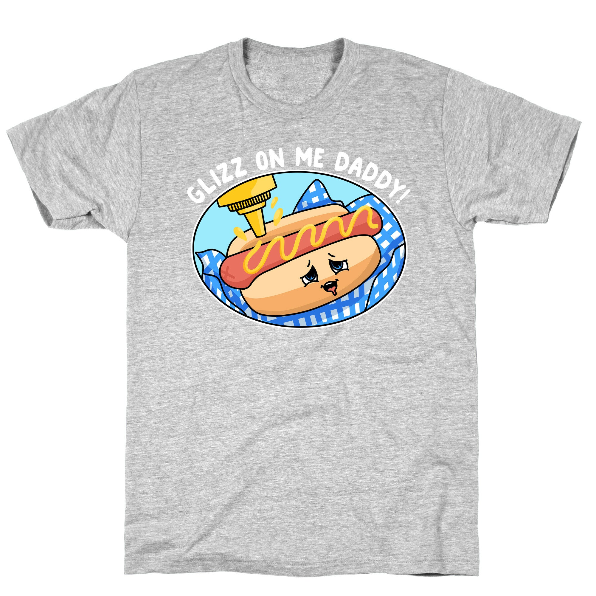 Glizz On Me Daddy Hot Dog T-Shirt