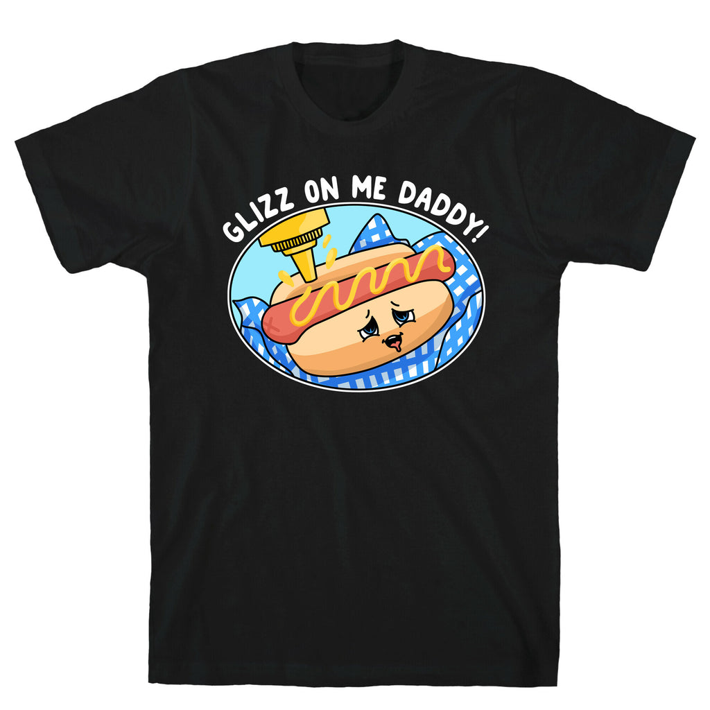 Glizz On Me Daddy Hot Dog T-Shirt
