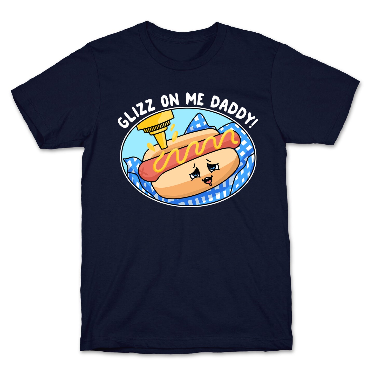 Glizz On Me Daddy Hot Dog T-Shirt