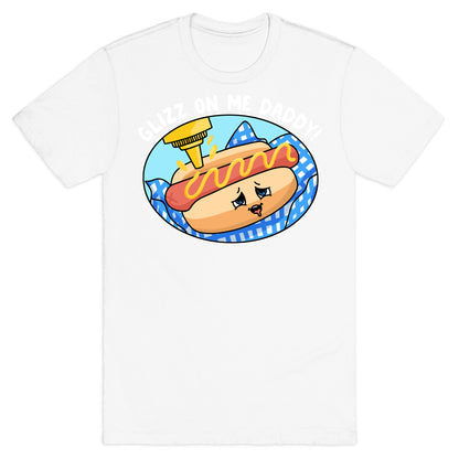 Glizz On Me Daddy Hot Dog T-Shirt