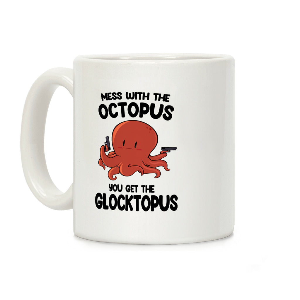 Mess With The Octopus, Get the Glocktopus Coffee Mug