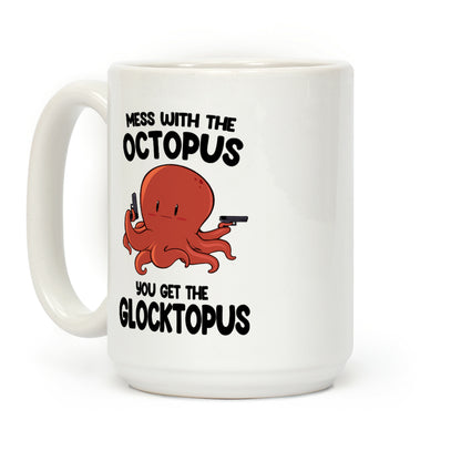 Mess With The Octopus, Get the Glocktopus Coffee Mug