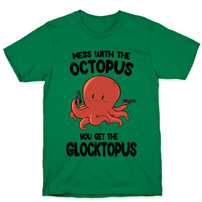 Mess With The Octopus, Get the Glocktopus  T-Shirt