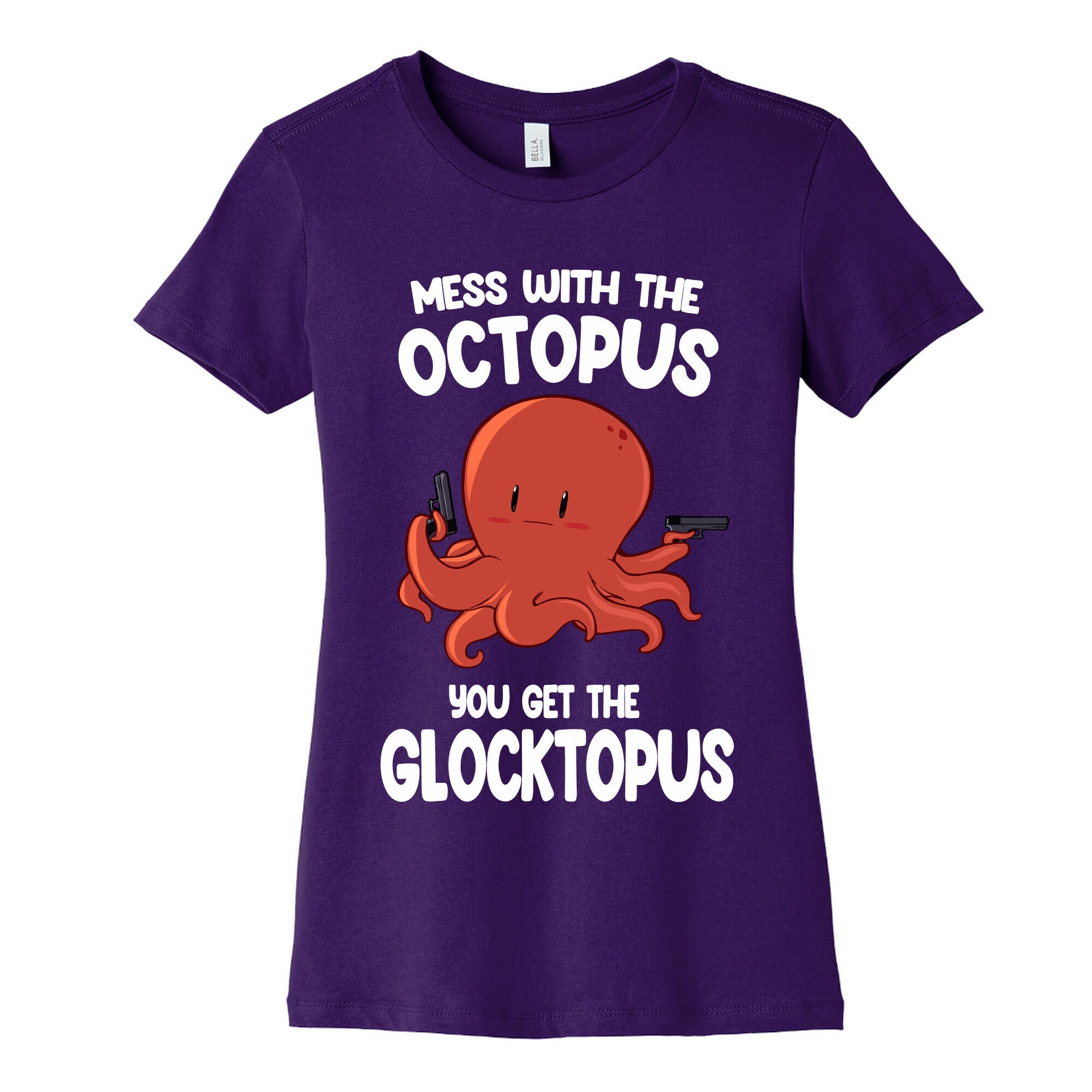 Mess With The Octopus, Get the Glocktopus  Women's Cotton Tee