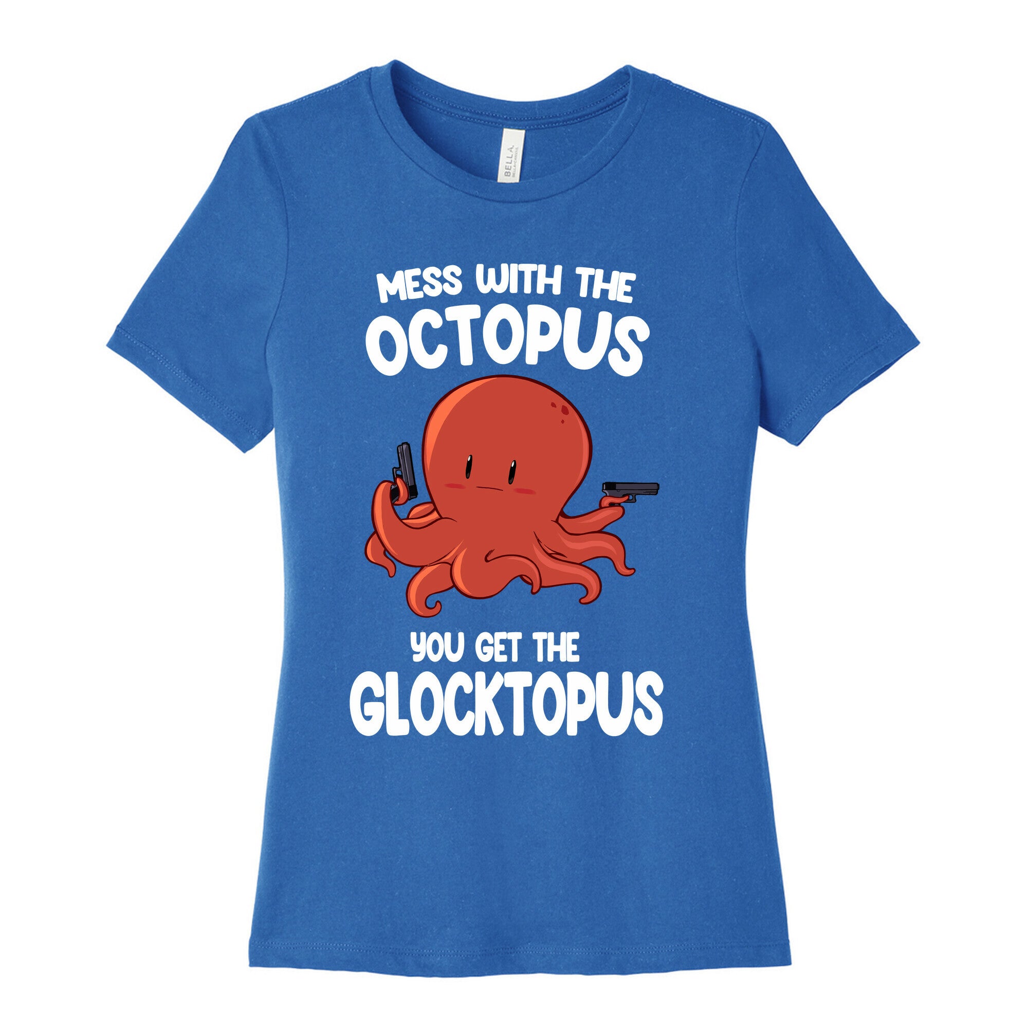 Mess With The Octopus, Get the Glocktopus  Women's Cotton Tee