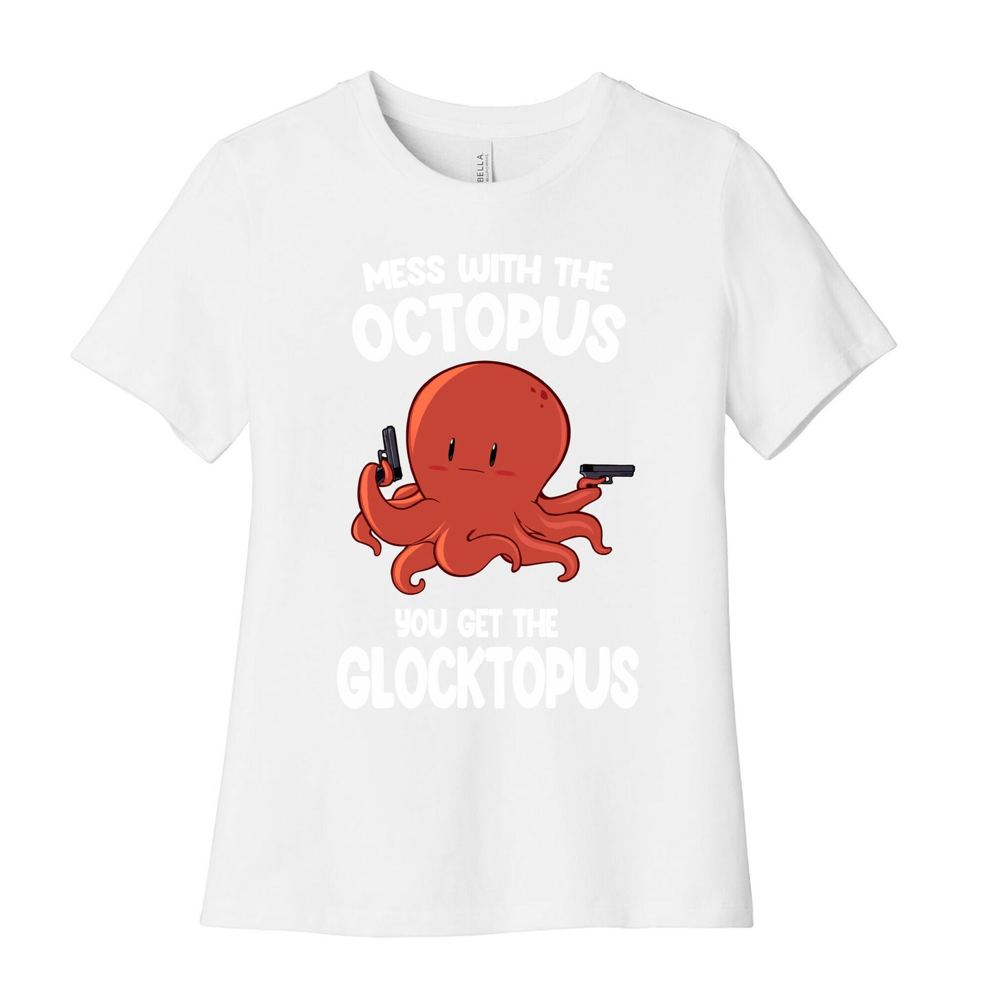 Mess With The Octopus, Get the Glocktopus  Women's Cotton Tee