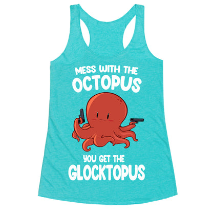 Mess With The Octopus, Get the Glocktopus  Racerback Tank