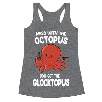 Mess With The Octopus, Get the Glocktopus  Racerback Tank