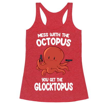 Mess With The Octopus, Get the Glocktopus  Racerback Tank