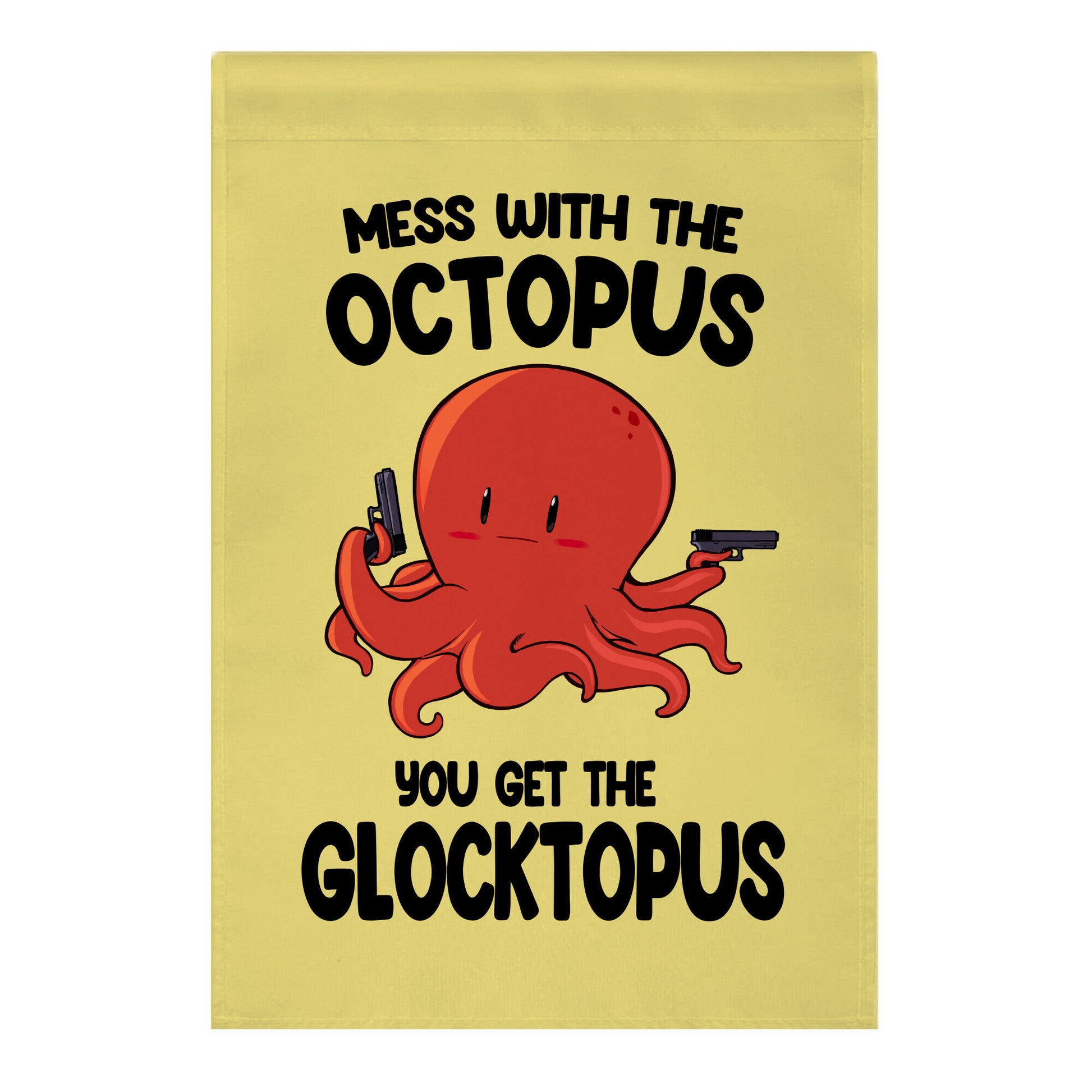 Mess With The Octopus, Get the Glocktopus Garden Flag