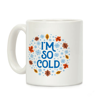 I'm So Cold (Leaves and Snow) Coffee Mug