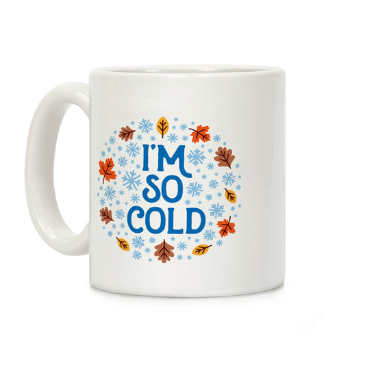 I'm So Cold (Leaves and Snow) Coffee Mug