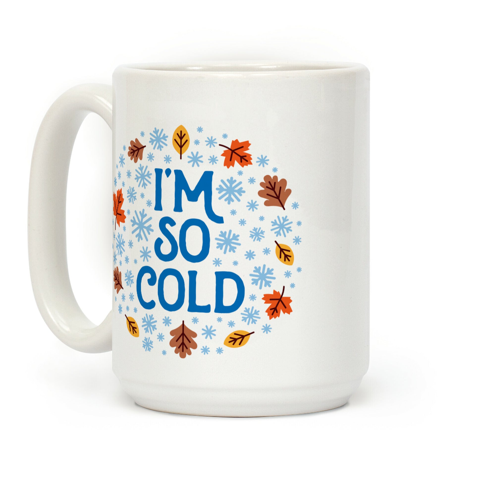 I'm So Cold (Leaves and Snow) Coffee Mug
