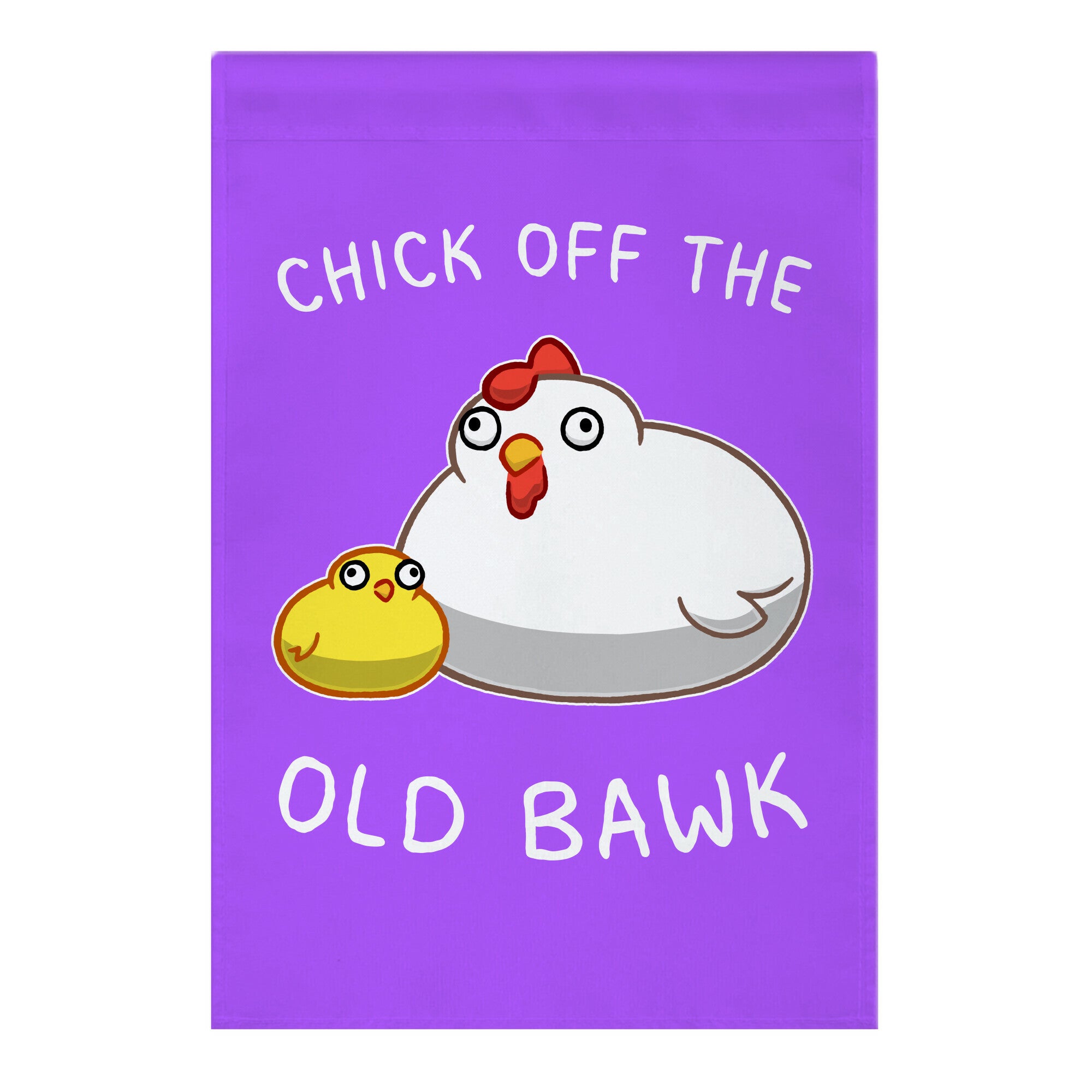 Chick Off The Old Bawk Garden Flag