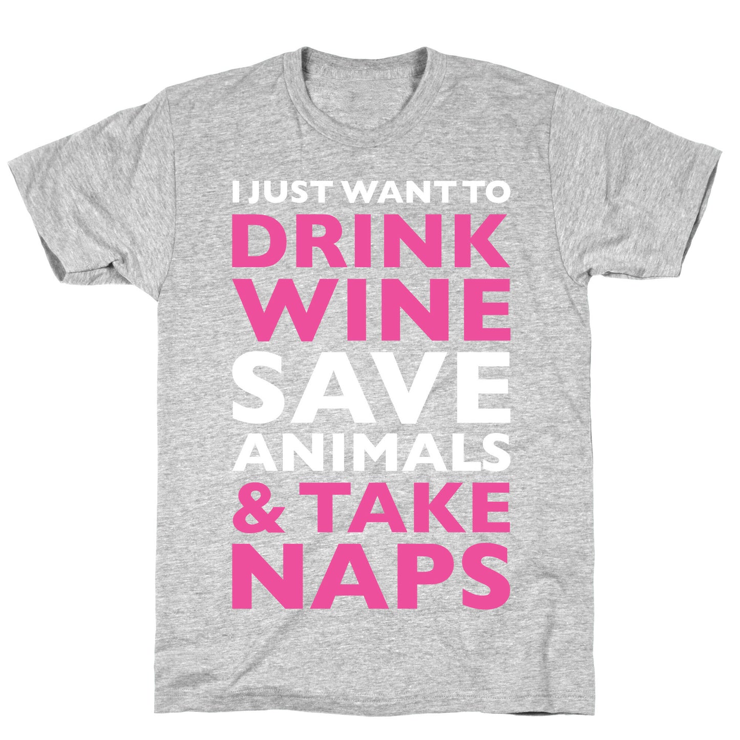 Drink Wine Save Animals Take Naps T-Shirt