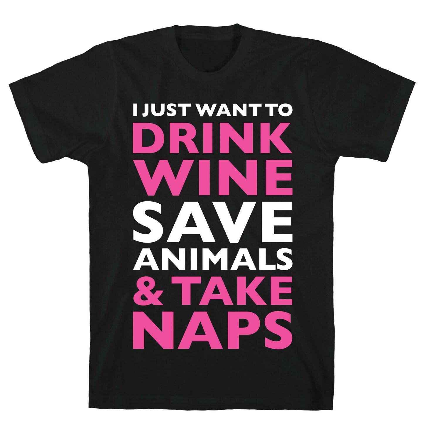 Drink Wine Save Animals Take Naps T-Shirt