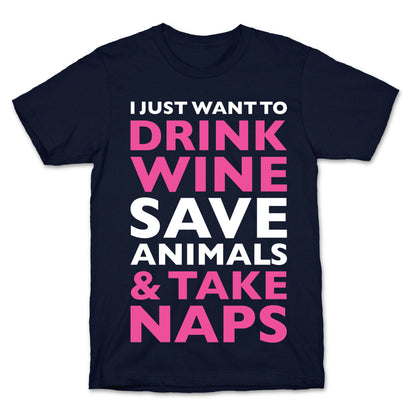 Drink Wine Save Animals Take Naps T-Shirt